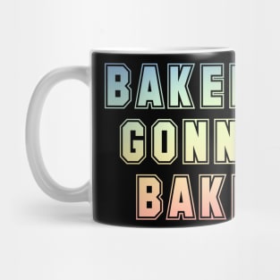 Bakers gonna bake Mug